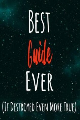 Cover of Best Guide Ever (If Destroyed Even More True)