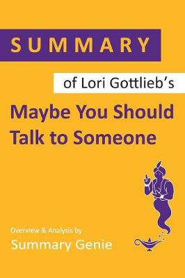 Book cover for Summary of Lori Gottlieb's Maybe You Should Talk to Someone