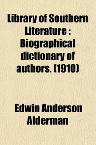 Cover of Library of Southern Literature Volume 15; Biographical Dictionary of Authors