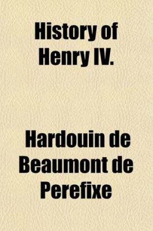 Cover of History of Henry IV. Volume 17