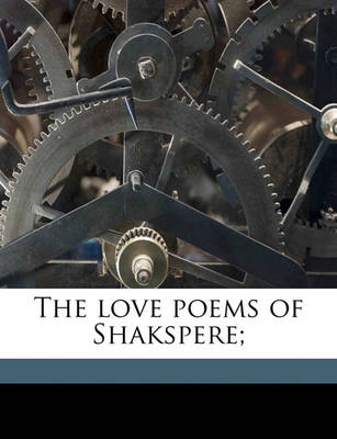 Book cover for The Love Poems of Shakspere;