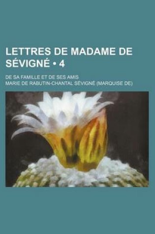 Cover of Lettres de Madame de Sevigne (4); de Sa Famille Et de Ses Amis