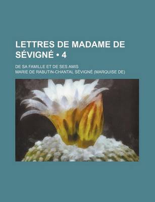 Book cover for Lettres de Madame de Sevigne (4); de Sa Famille Et de Ses Amis