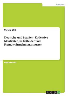 Cover of Deutsche und Spanier. Kollektive Identitaten, Selbstbilder und Fremdwahrnehmungsmuster