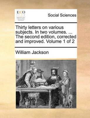 Book cover for Thirty Letters on Various Subjects. in Two Volumes. ... the Second Edition, Corrected and Improved. Volume 1 of 2