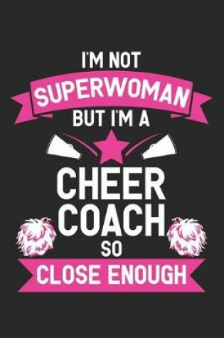 Cover of I'm Not Superwoman But I'm a Cheer Coach So Close Enough