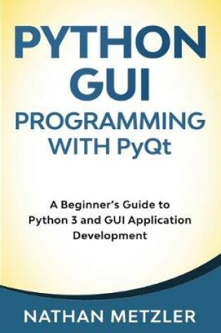 Cover of Python GUI Programming with PyQt