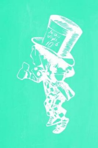 Cover of Alice in Wonderland Pastel Chalkboard Journal - Mad Hatter (Green)