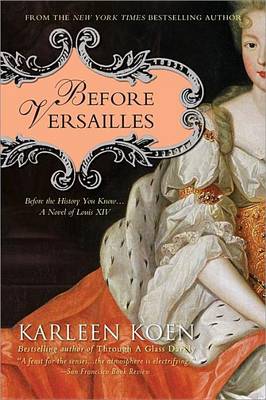 Book cover for Before Versailles: Before the History You Know...a Novel of Louis XIV