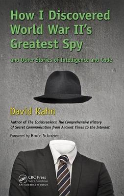 Book cover for How I Discovered World War II's Greatest Spy and Other Stories of Intelligence and Code