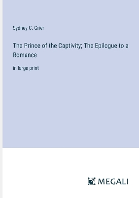 Book cover for The Prince of the Captivity; The Epilogue to a Romance