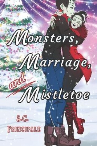 Cover of Monsters, Marriage, and Mistletoe