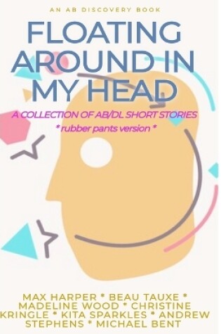 Cover of Floating Around In My Head (Vol 1) Rubber Pants Version