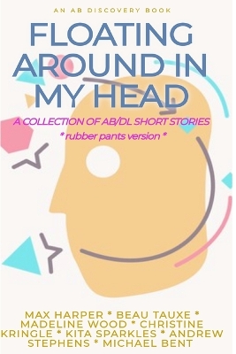 Book cover for Floating Around In My Head (Vol 1) Rubber Pants Version