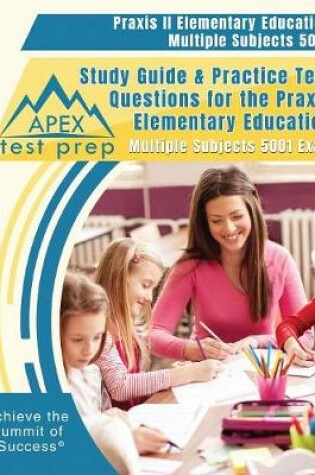 Cover of Praxis II Elementary Education Multiple Subjects 5001 Study Guide & Practice Test Questions for the Praxis Elementary Education Multiple Subjects 5001 Exam