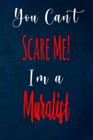 Cover of You Can't Scare Me! I'm A Muralist