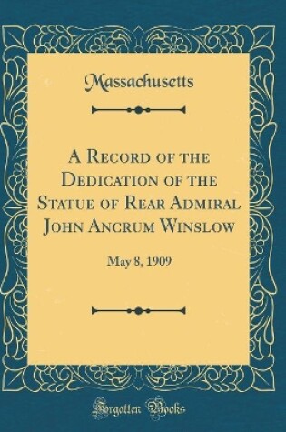 Cover of A Record of the Dedication of the Statue of Rear Admiral John Ancrum Winslow