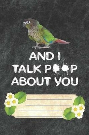 Cover of And I Talk Poop About You Notebook Journal