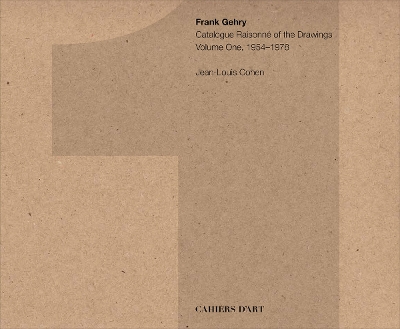 Book cover for Frank Gehry - Catalogue Raisonne of the Drawings - volume one 1954-1978