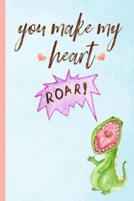 Book cover for You Make My Heart Roar!