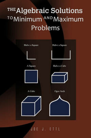 Cover of The Algebraic Solutions to Minimum and Maximum Problems