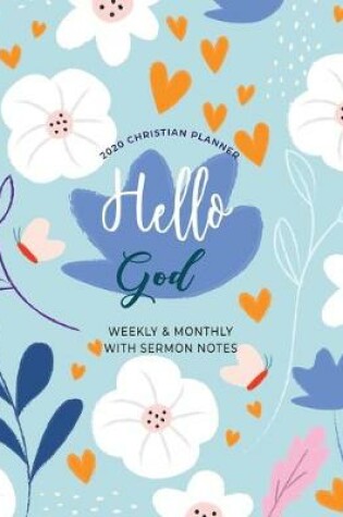 Cover of Hello God 2020 Christian Planner Weekly & Monthly With Sermon Notes