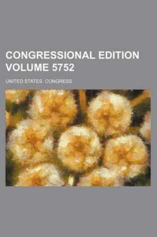 Cover of Congressional Edition Volume 5752