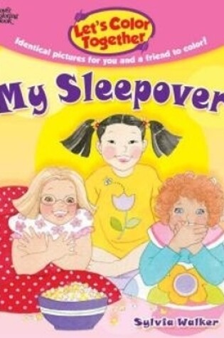Cover of Let'S Color Together -- My Sleepover