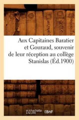 Cover of Aux Capitaines Baratier Et Gouraud, Souvenir de Leur Reception Au College Stanislas (Ed.1900)