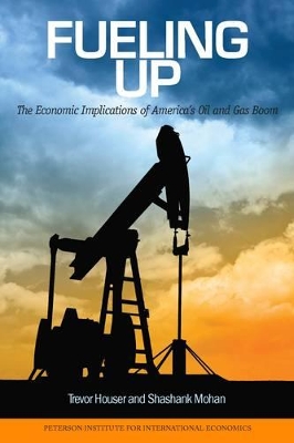 Book cover for Fueling Up – The Economic Implications of America`s Oil and Gas Boom