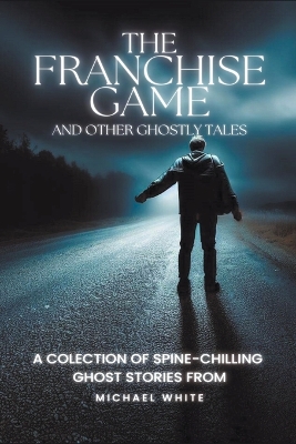 Book cover for The Franchise Game and Other Ghostly Tales