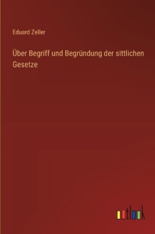 Cover of �ber Begriff und Begr�ndung der sittlichen Gesetze