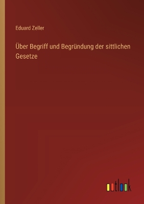 Book cover for �ber Begriff und Begr�ndung der sittlichen Gesetze