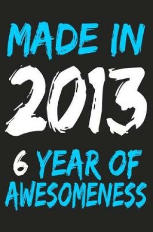 Cover of Made In 2013 6 Years Of Awesomeness