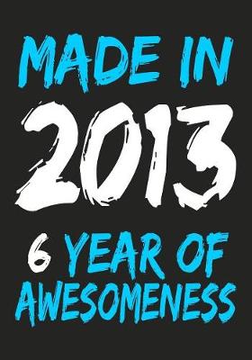 Book cover for Made In 2013 6 Years Of Awesomeness