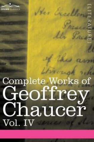 Cover of Complete Works of Geoffrey Chaucer, Vol. IV