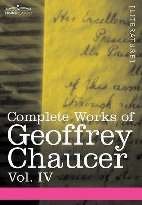 Book cover for Complete Works of Geoffrey Chaucer, Vol. IV