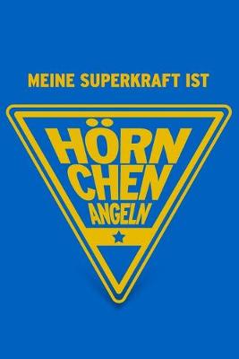 Book cover for Meine Superkraft ist Hörnchenangeln