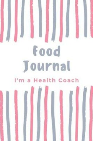 Cover of Food journal I'm a Health Coach