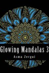 Book cover for Glowing Mandalas 3 Adult Coloring Book