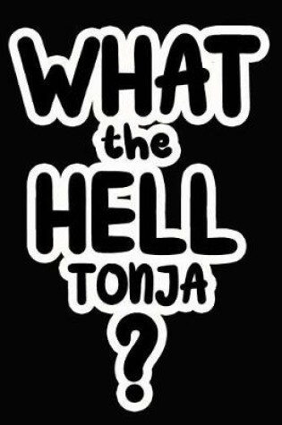 Cover of What the Hell Tonja?