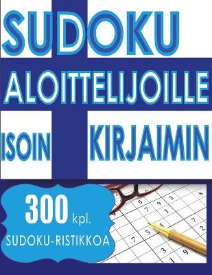 Book cover for Sudoku Aloittelijoille ISOIN KIRJAIMIN