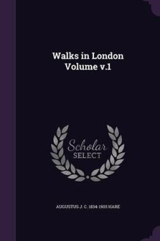 Cover of Walks in London Volume V.1