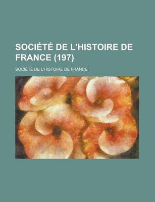 Book cover for Societe de L'Histoire de France (197)