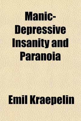 Book cover for Manic-Depressive Insanity and Paranoia