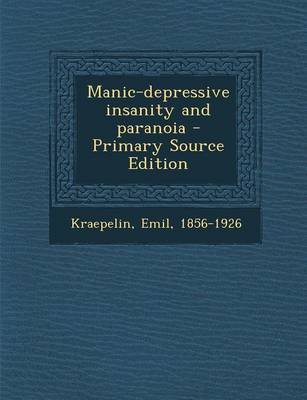 Book cover for Manic-Depressive Insanity and Paranoia