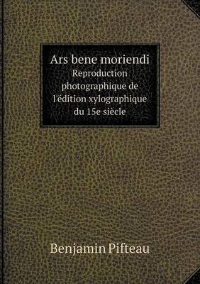 Book cover for Ars bene moriendi Reproduction photographique de l'édition xylographique du 15e siècle