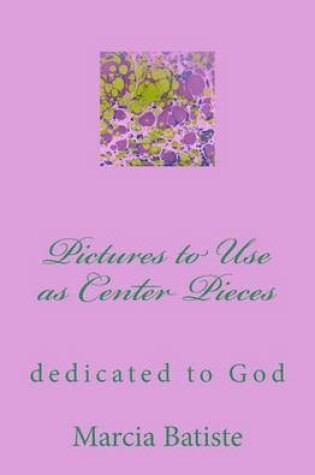 Cover of Pictures to Use as Center Pieces