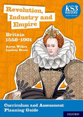 Cover of KS3 History 4th Edition: Revolution, Industry and Empire: Britain 1558-1901 Curriculum and Assessment Planning Guide