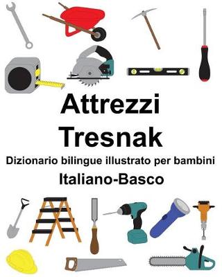 Book cover for Italiano-Basco Attrezzi/Tresnak Dizionario bilingue illustrato per bambini